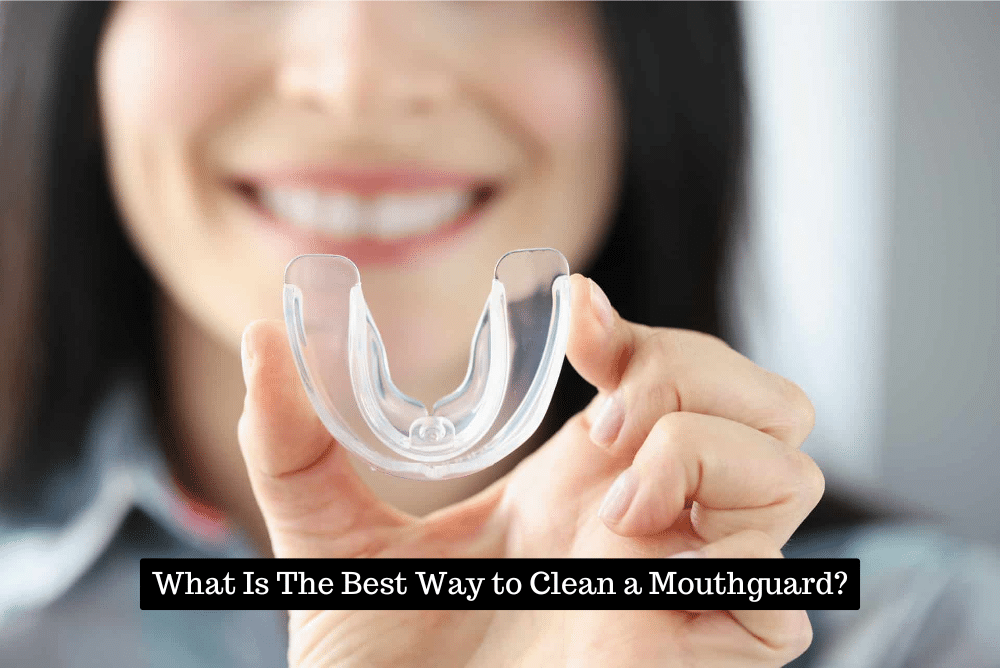 What Is The Best Way to Clean a Mouthguard?