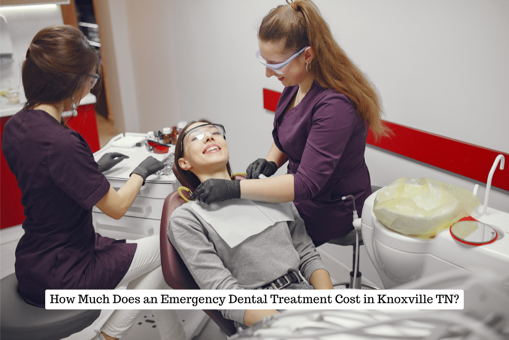 How Much Does an Emergency Dental Treatment Cost in Knoxville TN