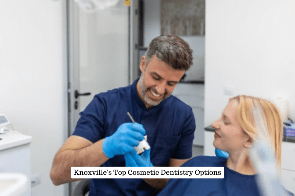Knoxville's Top Cosmetic Dentistry Options