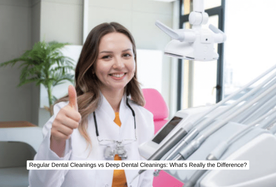 Regular Dental Cleanings vs Deep Dental Cleanings What's Really the Difference