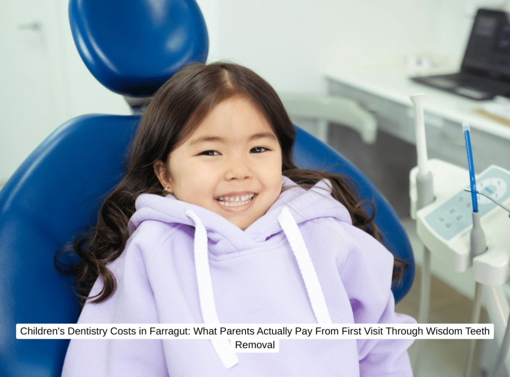 Children's Dentistry Costs in Farragut: What Parents Actually Pay From First Visit Through Wisdom Teeth Removal