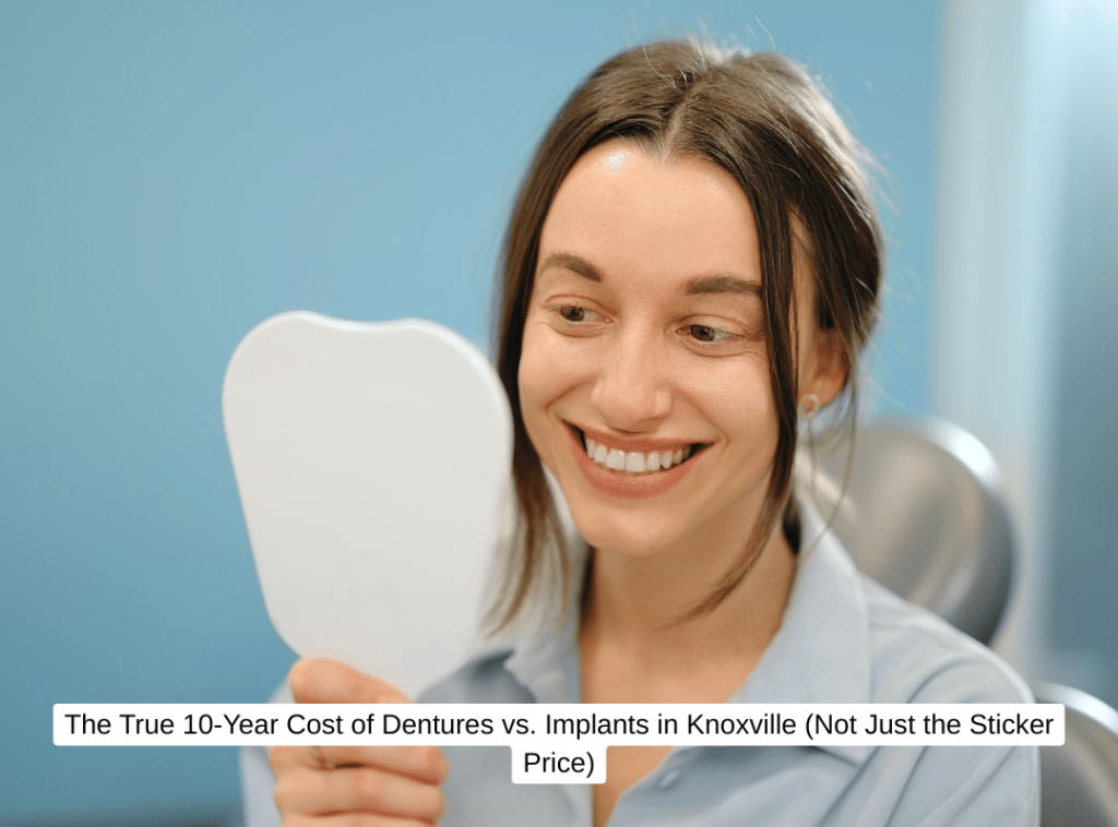 The True 10-Year Cost of Dentures vs. Implants in Knoxville (Not Just the Sticker Price)